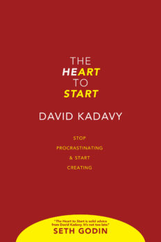 the heart to start stop procrastinating start creating david kadavy cover